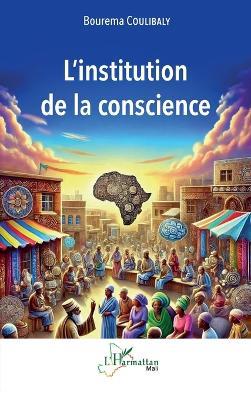 L'institution de la conscience - Bourema Coulibaly - cover