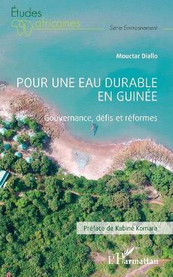 Pour une eau durable en Guinée: Gouvernance, défis et réformes - Mouctar Diallo - cover