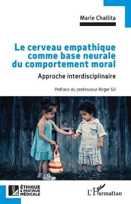 Le cerveau empathique comme base neurale du comportement moral: Approche interdisciplinaire - Marie Challita - cover