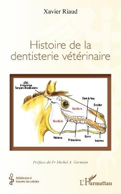 Histoire de la dentisterie vétérinaire - Xavier Riaud - cover