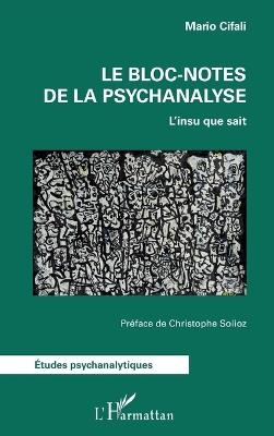 Le bloc-notes de la psychanalyse: L'insu que sait - Mario Cifali - cover