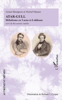 Atar-Gull: Mélodrame en 3 actes et 6 tableaux suivi de documents inédits - Barbara T Cooper,Anicet-Bourgeois,Michel Masson - cover