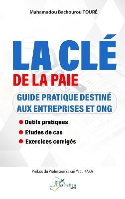 La clé de la paie: Guide pratique destiné aux entreprises et ONG - Outils pratiques - Études de cas - Exercices corrigés - Mahamadou Bachourou Touré - cover