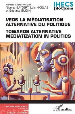 Vers la médiatisation alternative du politique: Towards alternative mediatization in politics - Nicolas Baygert,Loïc Nicolas,Baptiste Buidin - cover