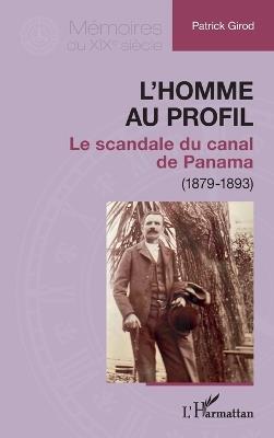 L'homme au profil: Le scandale du canal de Panama (1879-1893) - Patrick Girod - cover