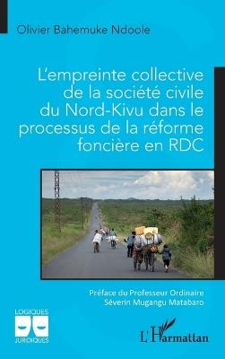 L'empreinte collective de la société civile du Nord-Kivu dans le processus de la réforme foncière en RDC - Olivier Bahemuke Ndoole - cover