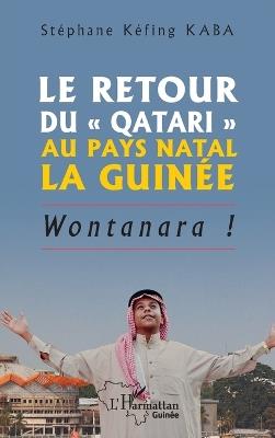 Le retour du Qatari au pays natal la Guinée: Wontanara ! - Stéphane Kéfing Kaba - cover