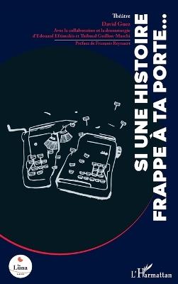 Si une histoire frappe à ta porte... - David Guez,Edouard Eftimakis,Thibaud Guillon-Marchi - cover