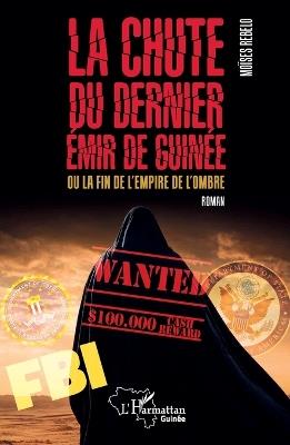 La chute du dernier émir de Guinée: ou la fin de l'empire de l'ombre - Moïses Rebelo - cover