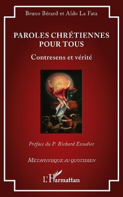 Paroles chrétiennes pour tous: Contresens et vérité - Bruno Bérard,Aldo La Fata - cover