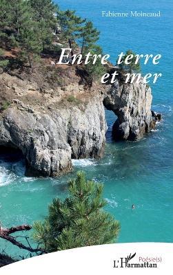 Entre terre et mer - Fabienne Moineaud - cover