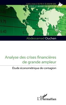 Analyse des crises financières de grande ampleur: Étude économétrique de contagion - Abdessamad Ouchen - cover