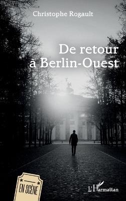 De retour à Berlin-Ouest - Christophe Rogault - cover