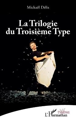 La Trilogie du Troisième Type - Mickaël Délis - cover