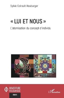 Lui et nous: L'atomisation du concept d'individu - Sylvie Coirault-Neuburger - cover