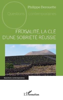 Frugalité, la clé d'une sobriété réussie - Philippe Derouette - cover