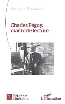 Charles Péguy, maître de lecture - Philippe Villaret - cover