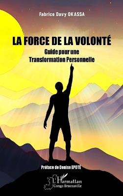 La Force de la Volonté: Guide pour une Transformation Personnelle - Fabrice Davy Okassa - cover
