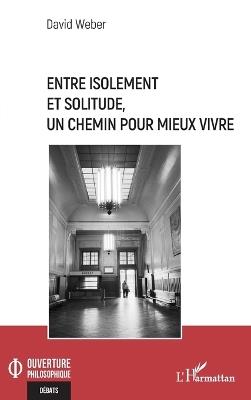 Entre isolement et solitude, un chemin pour mieux vivre - David Weber - cover
