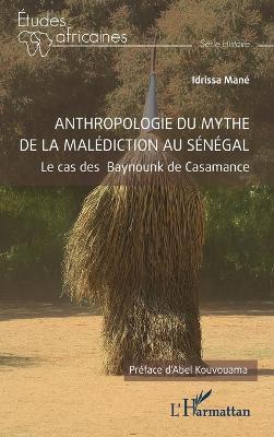 Anthropologie du mythe de la malédiction au Sénégal: Cas des Baynounk de Casamance - Idrissa Mané - cover