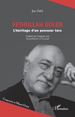 Fethullah Gülen: L'héritage d'un penseur turc - Jon Pahl - cover