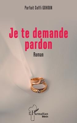 Je te demande pardon - Parfait Coffi Gohoun - cover