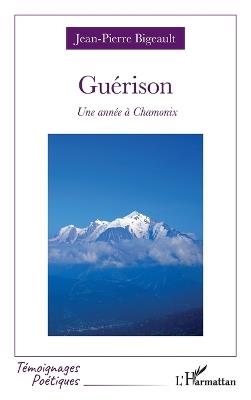 Guérison: Une année à Chamonix - Jean-Pierre Bigeault - cover