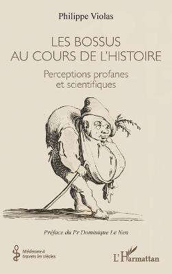 Les bossus au cours de l'histoire: Perceptions profanes et scientifiques - Philippe Violas - cover