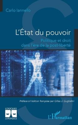 L'État du pouvoir: Politique et droit dans l'ère de la post-liberté - Carlo Iannello - cover
