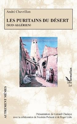 Les Puritains du désert: (Sud-algérien) - Gérard Chalaye,Nicolette Picheral,Roger Little - cover