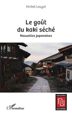 Le goût du kaki séché: Nouvelles japonaises - Michel Louyot - cover