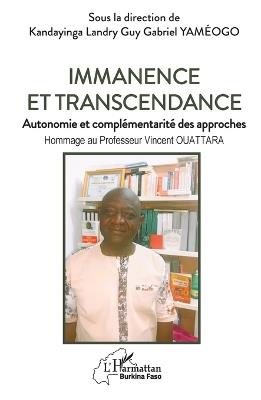 Immanence et transcendance: Autonomie et complémentarité des approches - Hommage au Professeur Vincent OUATTARA - Kandayinga Landry Guy Gabriel Yaméogo - cover