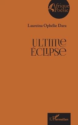 Ultime Éclipse - Laureina Ophélie Dara - cover
