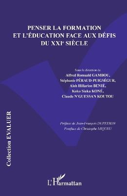 Penser la formation et l'éducation face aux défis du XXIe siècle - Alfred Romuald Gambou,Stéphanie Péraud-Puigségur,Aloh Hillarion Benié - cover
