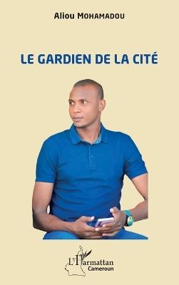 Le gardien de la cité - Aliou Mohamadou - cover