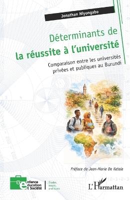 Déterminants de la réussite à l'université: Comparaison entre les universités privées et publiques au Burundi - Jonathan Niyongabo - cover