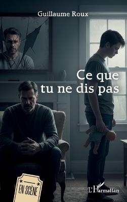 Ce que tu ne dis pas - Guillaume Roux - cover