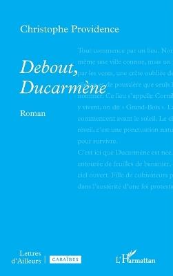 Debout, Ducarmène - Christophe Providence - cover