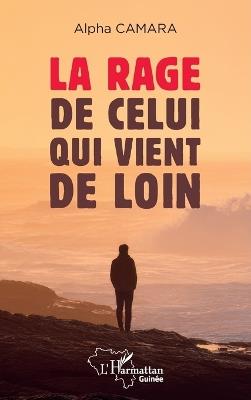 La rage de celui qui vient de loin - Alpha Camara - cover