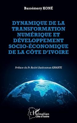 Dynamique de la transformation numérique et développement économique et social de la Côte d'Ivoire - Bassémory Koné - cover