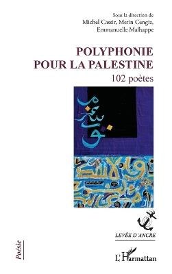 Polyphonie pour la Palestine: 102 poètes - Michel Cassir,Metin Cengiz,Emmanuelle Malhappe - cover