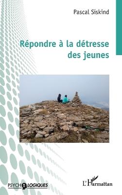 Répondre à la détresse des jeunes - Pascal Siskind - cover