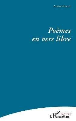 Poèmes en vers libre - André Pascal - cover