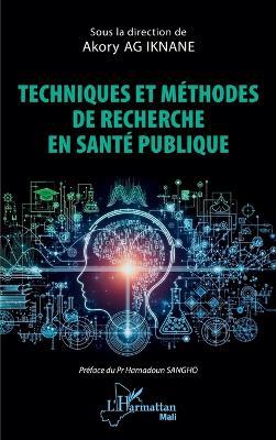 Techniques et méthodes de recherche en santé publique - Akory Ag Iknane - cover