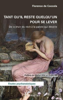Tant qu'il reste quelqu'un pour se lever: De la chair du récit à la parole qui dévoile - Florence de Coccola - cover