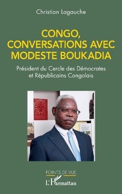 Congo, conversations avec Modeste Boukadia: Président du Cercle des Démocrates et Républicains Congolais - Christian Lagauche - cover