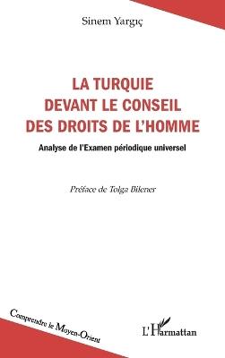 La Turquie devant le Conseil des droits de l'homme: Analyse de l'Examen périodique universel - Sinem Yargic - cover