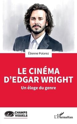 Le cinéma d'Edgar Wright: Un éloge du genre - Etienne Poiarez - cover