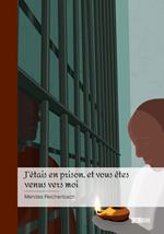 J’étais en prison, et vous êtes venus vers moi
