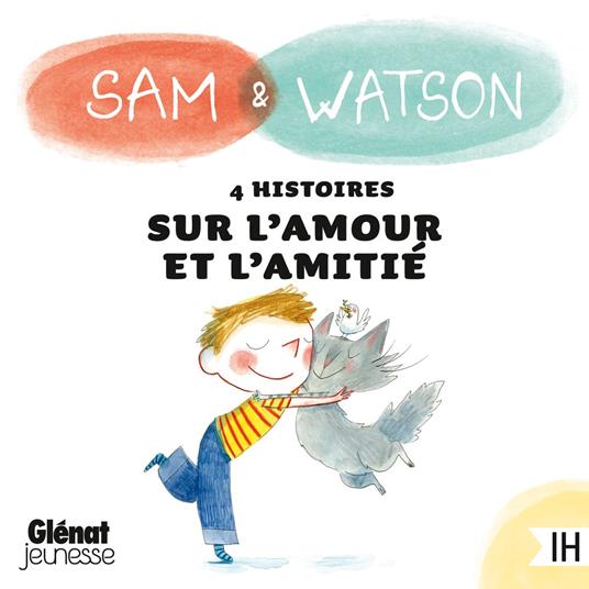Sam & Watson : compilation de 4 histoires sur l'amour et l'amitié
